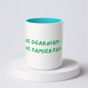 Śmieszny Kubek Niegrzeczne - Nie ogarniam i nie zamierzam